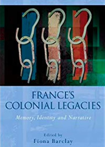 France’s Colonial Legacies Memory, Identity and Narrative - cover image