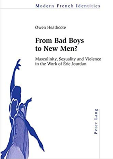 From Bad Boys to New Men? Masculinity, Sexuality and Violence in the Work of Éric Jourdan - cover image