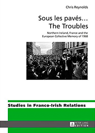 Sous les pavés…The Troubles: Northern Ireland, France and the European Collective Memory of 1968 - cover image