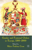 Gender and Fraternal Orders in Europe, 1300-2000 - cover image