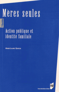 Etre mère célibataire en France à la fin du 20ème siècle : action publique, identité familiale, paroles de femmes